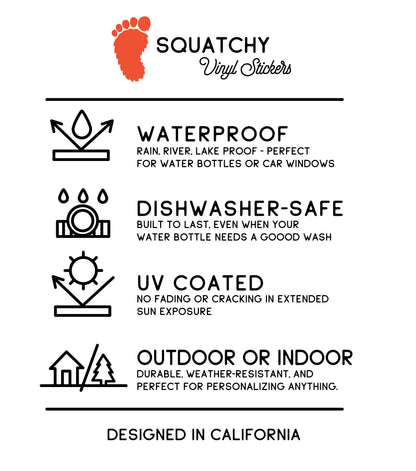 Care card for Squatchy vinyl stickers, waterproof, dishwasher safe, UV coated, indoor or outdoor use.