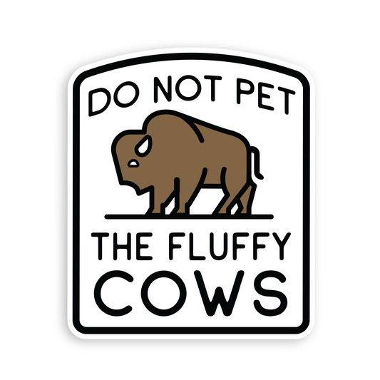 Do Not Pet The Fluffy Cows Sticker