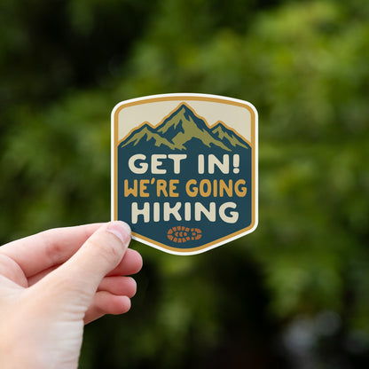 Get in We're Going Hiking Sticker