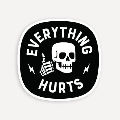 Everything Hurts Sticker