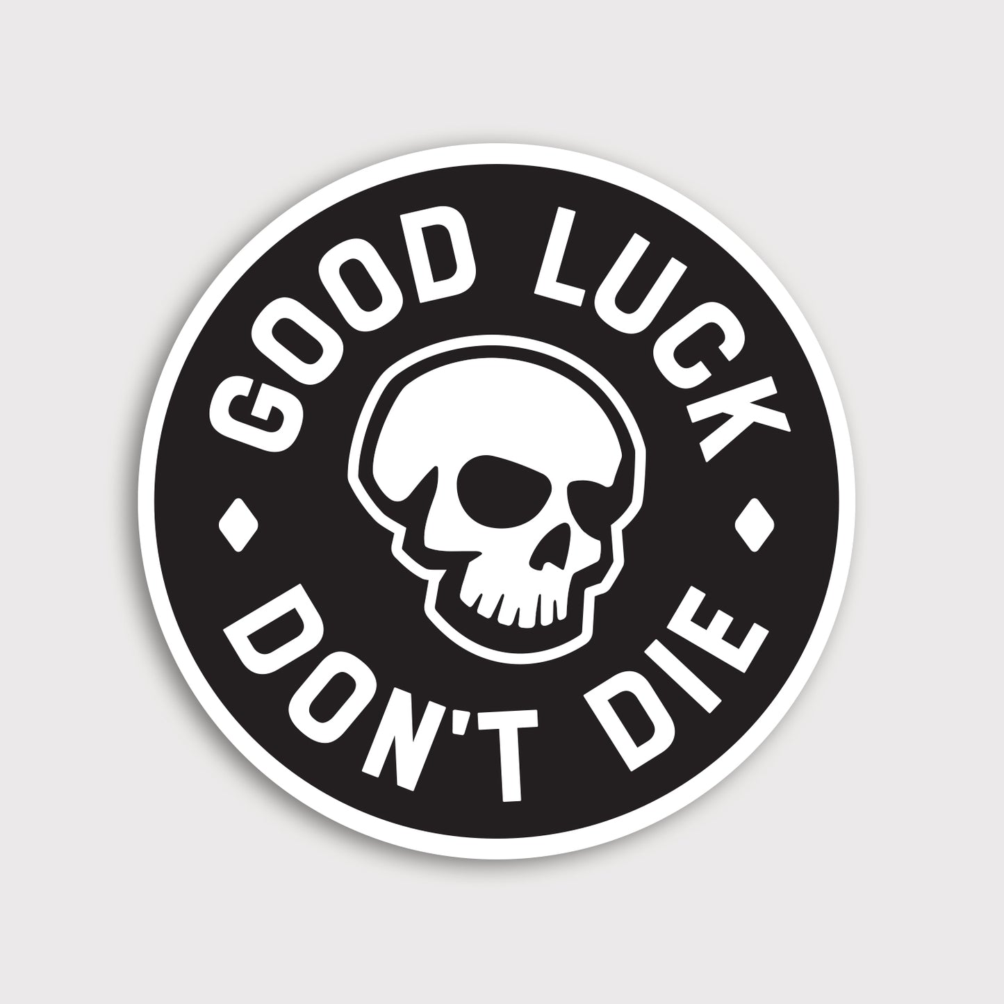 Good Luck. Don't Dies Sticker