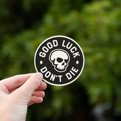 Good Luck. Don't Dies Sticker