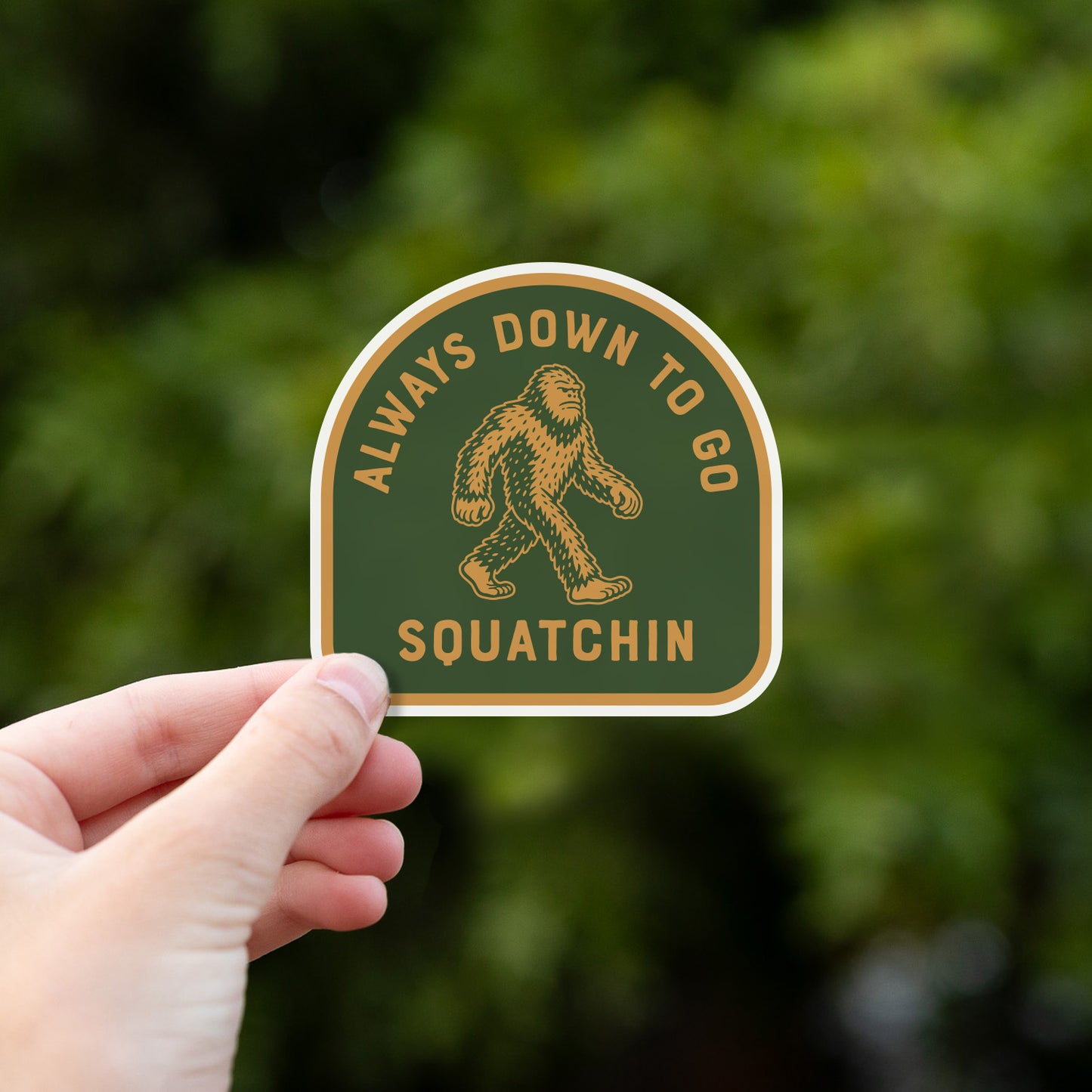 Always Down to go Squatchin Sticker