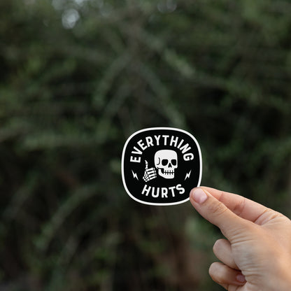 Everything Hurts Sticker