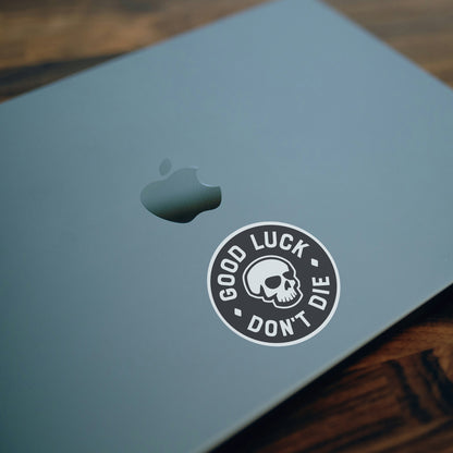 Good Luck. Don't Dies Sticker