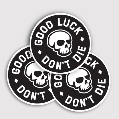Good Luck. Don't Dies Sticker