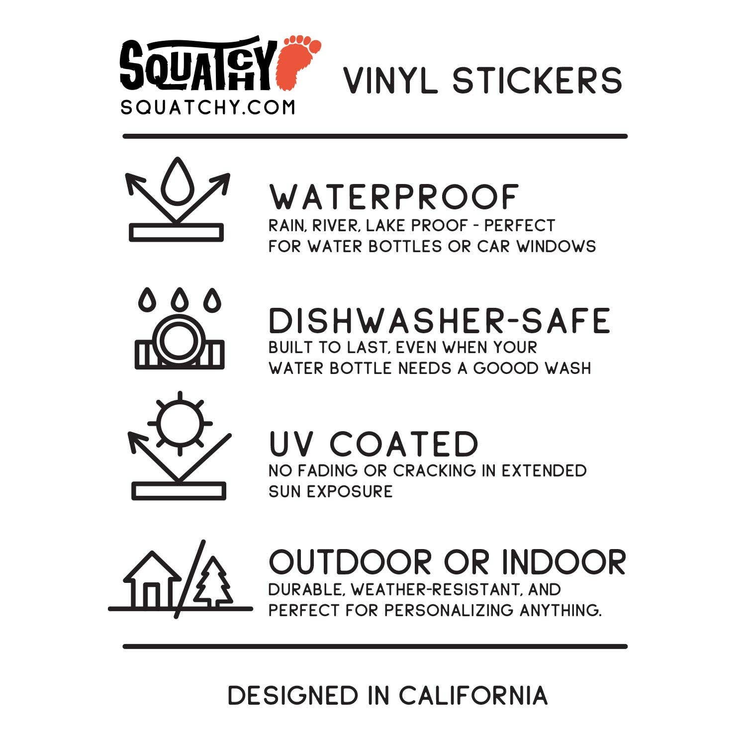 Squatchy vinyl sticker care card listing waterproof, dishwasher safe, UV coated and designed in California.