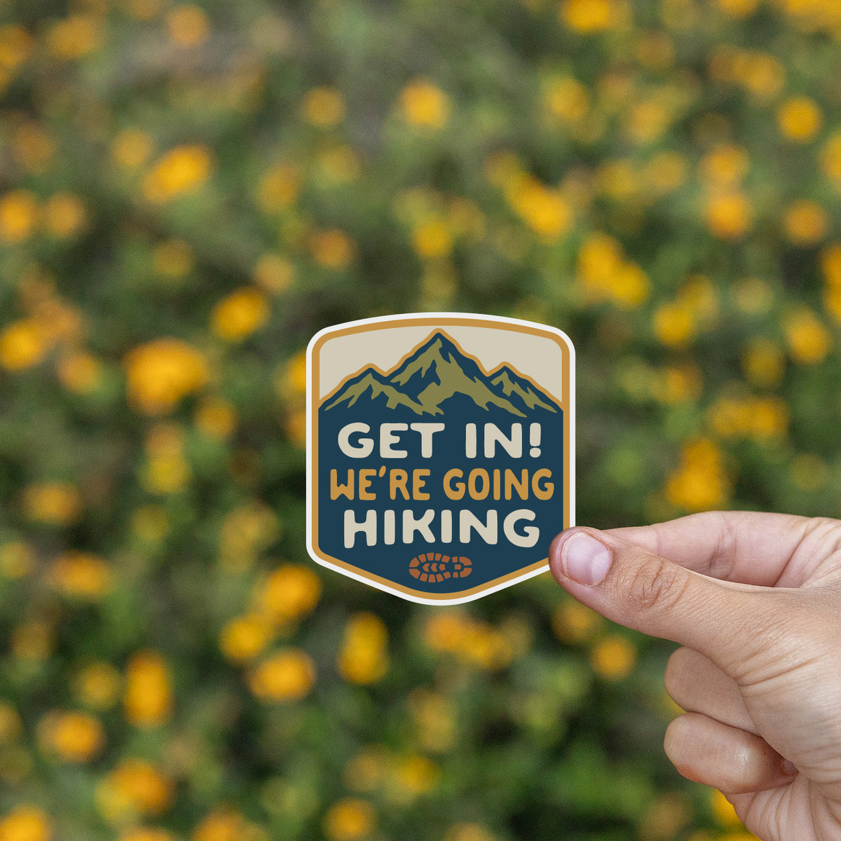 Get in We're Going Hiking Sticker