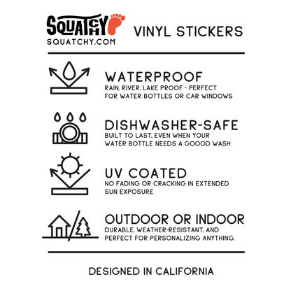 Squatchy vinyl sticker care card listing waterproof, dishwasher safe, UV coated and designed in California.