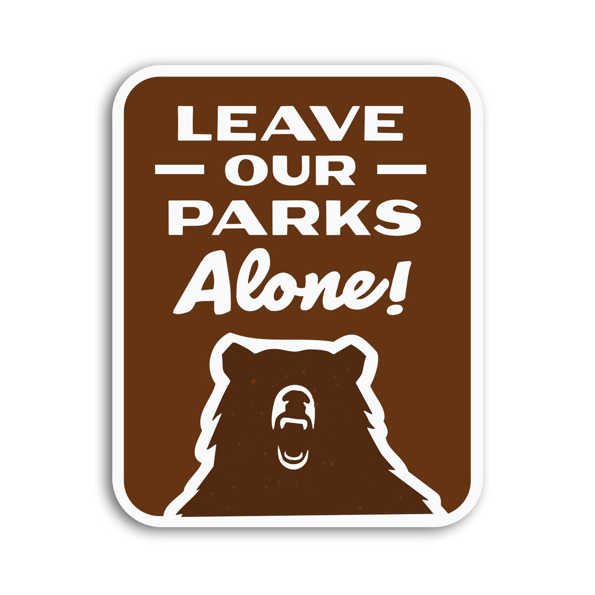 A brown Leave Our Parks Alone sticker shows a roaring bear beneath bold white lettering on a plain background.