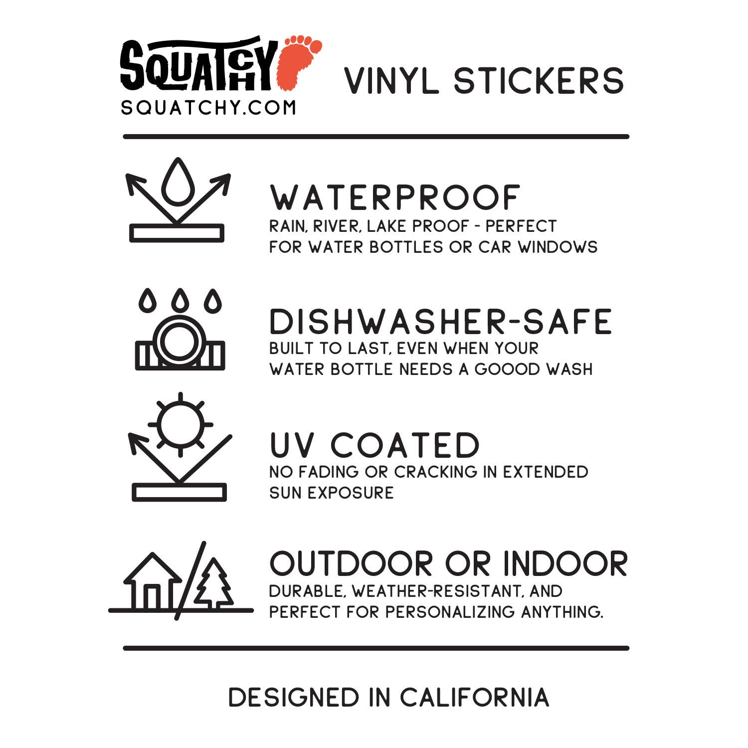 Squatchy vinyl sticker care card listing waterproof, dishwasher safe, UV coated and designed in California.