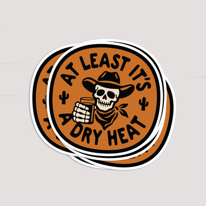 At Least It's A Dry Heat Sticker