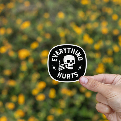 Everything Hurts Sticker
