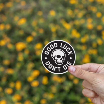 Good Luck. Don't Dies Sticker