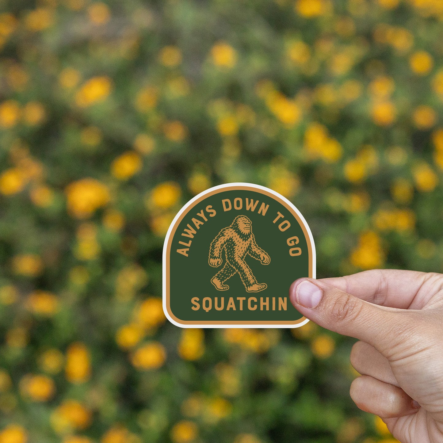 Always Down to go Squatchin Sticker