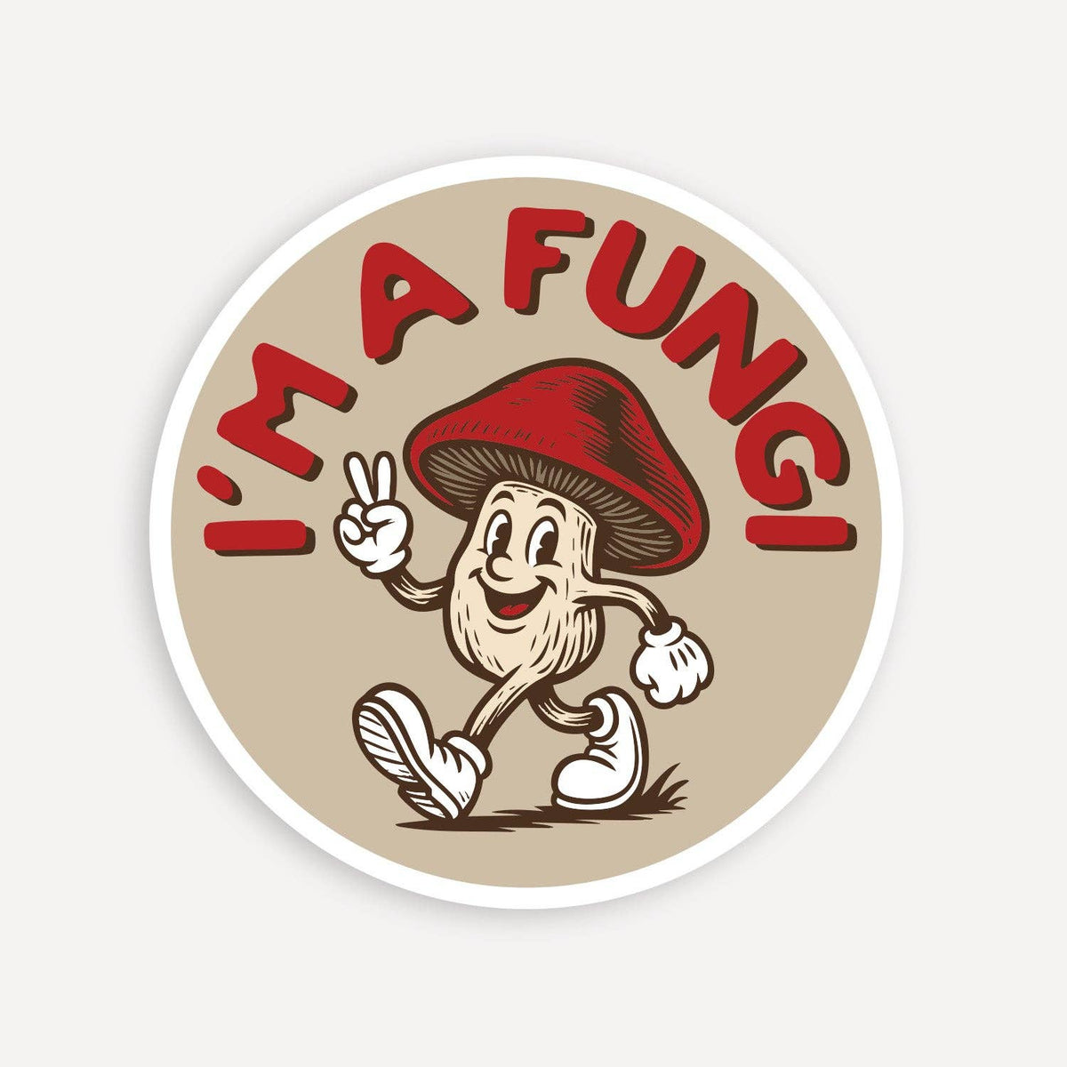 Round I'm a Fungi sticker on plain white, with a red capped mushroom character throwing a peace sign.
