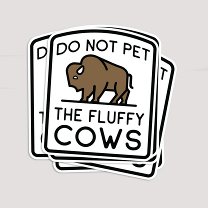 Do Not Pet The Fluffy Cows Sticker
