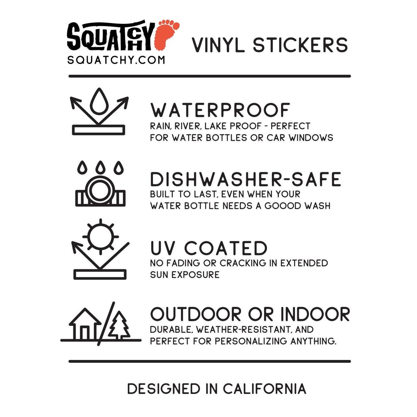 Squatchy vinyl sticker care card listing waterproof, dishwasher safe, UV coated and designed in California.