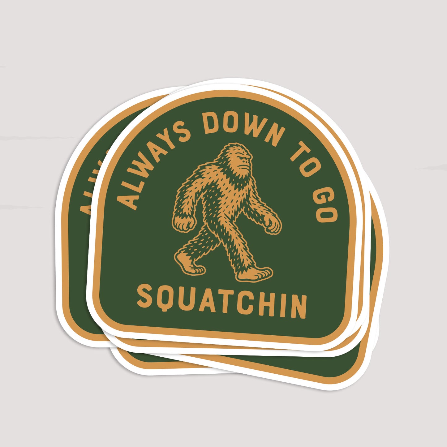Always Down to go Squatchin Sticker