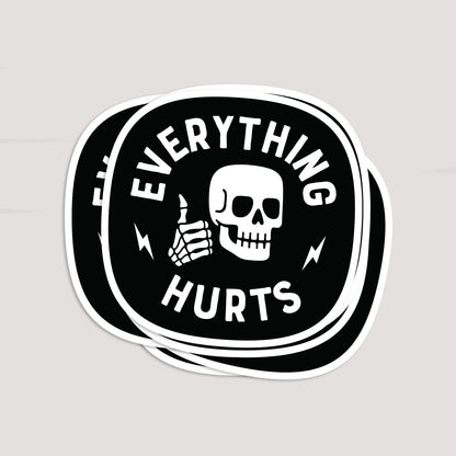 Everything Hurts Sticker