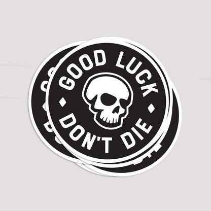 Good Luck. Don't Dies Sticker