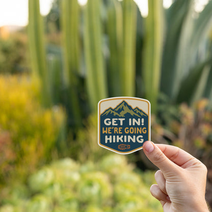 Get in We're Going Hiking Sticker