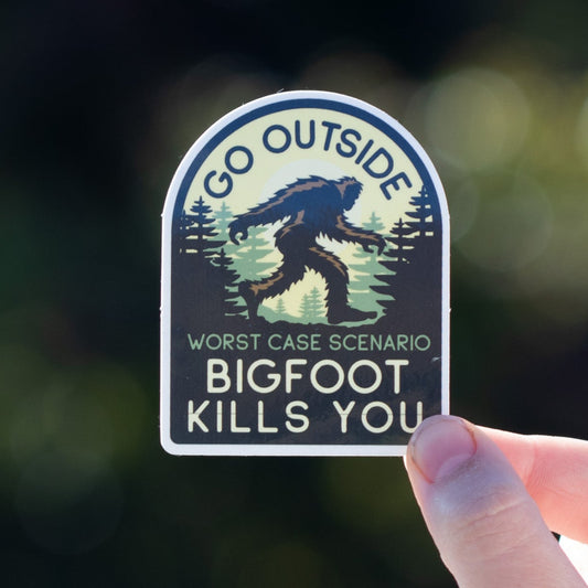 Go Outside, Worst Case Scenario Bigfoot Kills You - Sticker