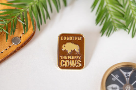 Don't Pet The Fluffy Cows Enamel Pin