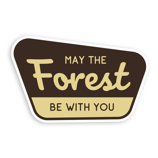 Brown and tan May The Forest Be With You sticker shaped like a park sign, shown flat on white.