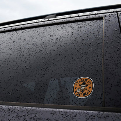 At Least It's A Dry Heat Sticker