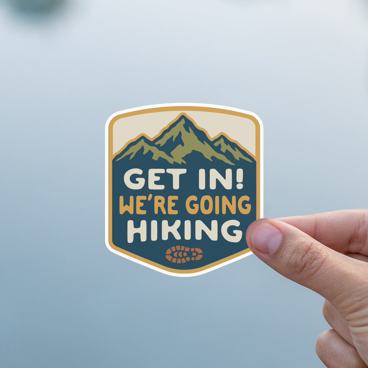 Get in We're Going Hiking Sticker