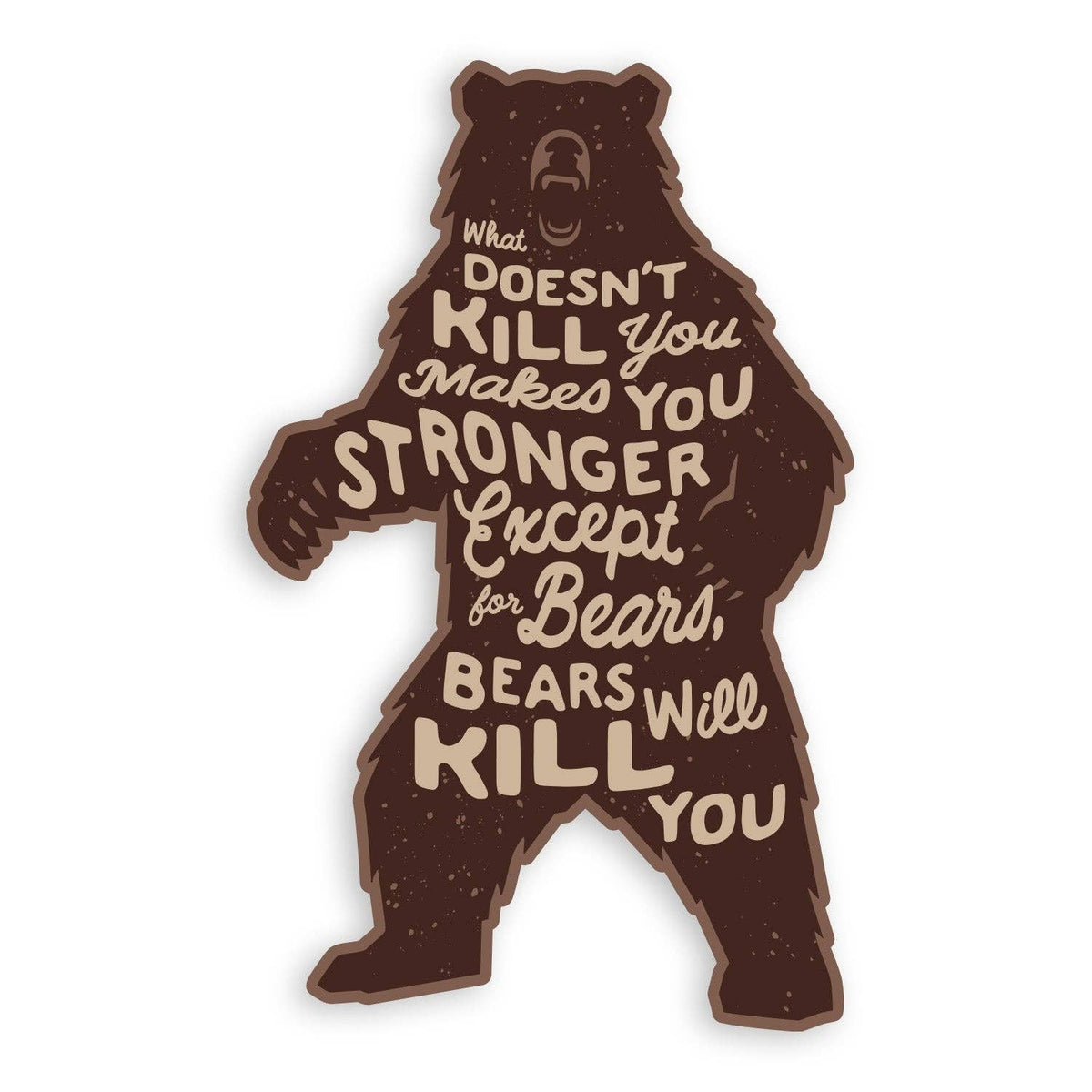 The Bears Will Kill You sticker on white, a brown standing bear filled with hand lettered script.