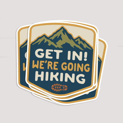 Get in We're Going Hiking Sticker
