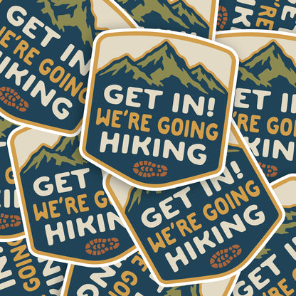 Get in We're Going Hiking Sticker