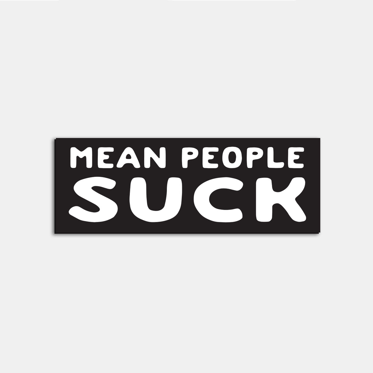 A single Mean People Suck sticker sits flat against a white backdrop, its bubble letters stark white on black.