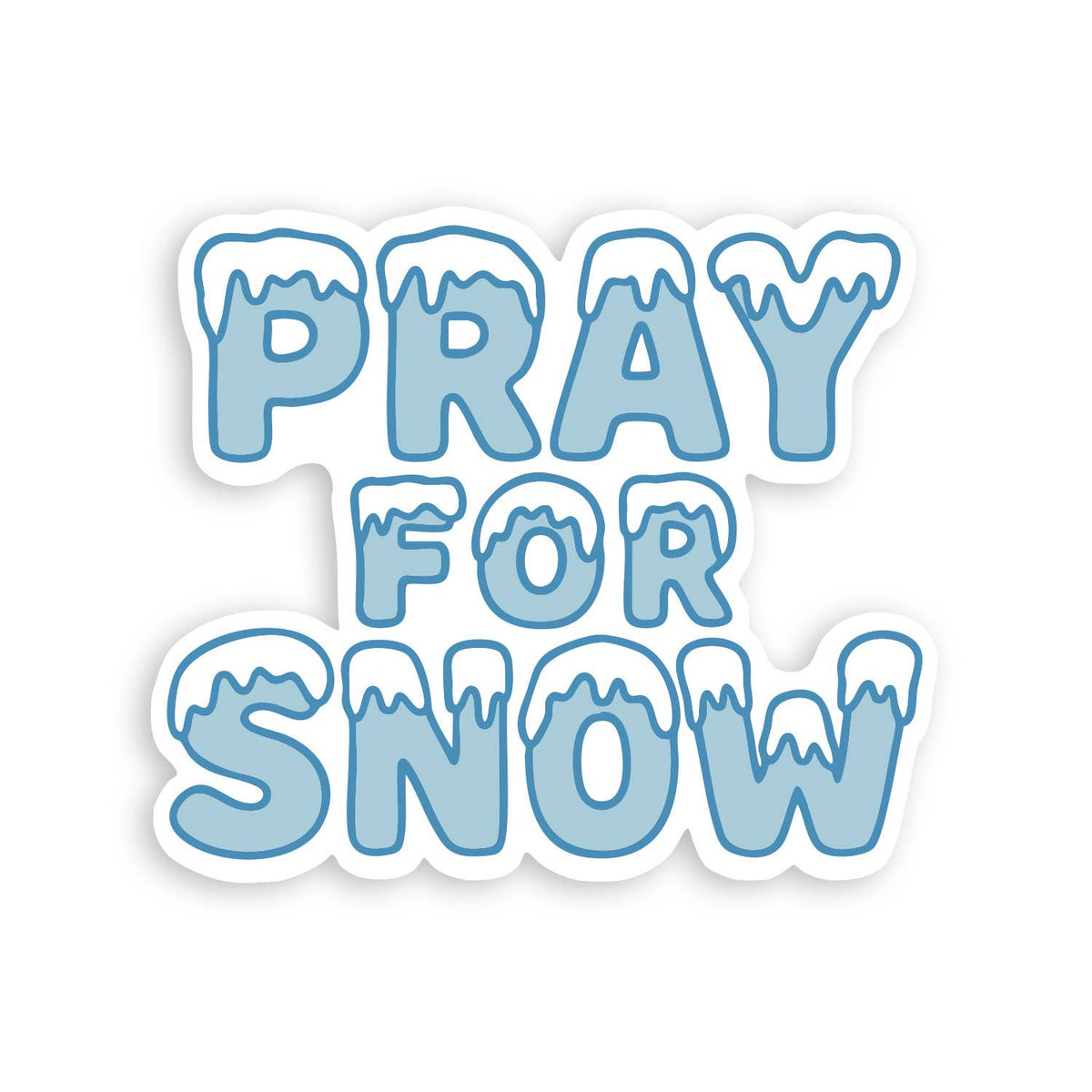Blue snow capped letters spell out the Pray For Snow sticker on a plain white background.